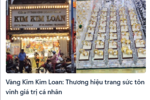 Vàng Kim Kim Loan: Thương hiệu trang sức tôn vinh giá trị cá nhân
